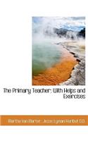 The Primary Teacher: With Helps and Exercises