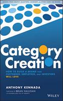 Category Creation: How to Build a Brand That Customers, Employees, and Investors Will Love