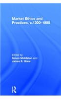 Market Ethics and Practices, c.1300–1850