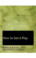 How to See a Play