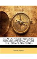 Essai de Phonetique Avec Son Application A L'Etude Des Idiomes Africains...