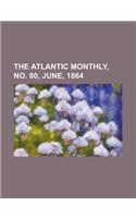 The Atlantic Monthly, Volume 13, No. 80, June, 1864