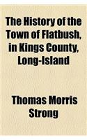 The History of the Town of Flatbush, in Kings County, Long-Island