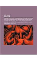 Tcpip: Internet Protocol, Transmission Control Protocol, User Datagram Protocol, Adresse IP, Ipv6, Network Address Translatio