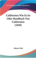 Californien Wie Es Ist Oder Handbuch Von Californien (1849)