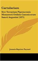 Cartularium: Sive Terrarium Piperacensis Monasterii Ordinis Canonicorum Sancti Augustini (1875)(French)