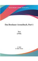 Das Breslauer Arzneibuch, Part 1: Text (1908)