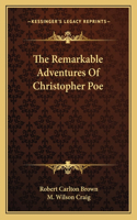 The Remarkable Adventures Of Christopher Poe