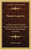 Human Longevity: Its Facts and Its Fictions; Including an Inquiry Into Some of the More Remarkable Instances