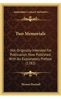 Two Memorials: Not Originally Intended for Publication, Now Published, with an Explanatory Preface (1782)