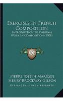 Exercises In French Composition: Introduction To Original Work In Composition (1908)(English)