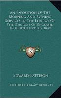 An Exposition Of The Morning And Evening Services In The Liturgy Of The Church Of England: In Thirteen Lectures (1828)