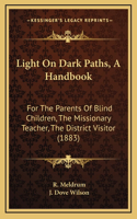 Light On Dark Paths, A Handbook