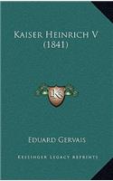 Kaiser Heinrich V (1841)