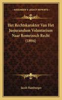 Het Rechtskarakter Van Het Jusjurandum Voluntarium Naar Romeinsch Recht (1894)