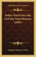 Fuhrer Durch Das Alte Und Das Neue Museum (1894)