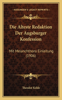 Die Alteste Redaktion Der Augsburger Konfession: Mit Melanchthons Einleitung (1906)