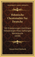 Bohmische Chestomathie Fur Deutsche: Mit Erlauterungen Und Einem Vollstandigen Hiezu Gehorigen Worterbuche (1830)