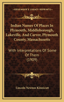 Indian Names Of Places In Plymouth, Middleborough, Lakeville, And Carver, Plymouth County, Massachusetts