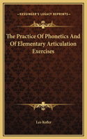 The Practice Of Phonetics And Of Elementary Articulation Exercises