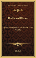 Health And Disease: Spiritual Magnetism The Source Of All Vitality