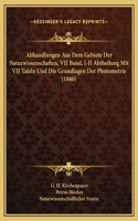 Abhandlungen Aus Dem Gebiete Der Naturwissenschaften, VII Band, I-II Abtheilung Mit VII Tafeln Und Die Grundlagen Der Photometrie (1880)