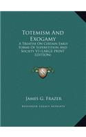 Totemism and Exogamy: A Treatise on Certain Early Forms of Superstition and Society V3