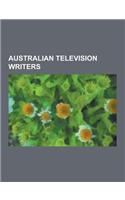 Australian Television Writers: Andrew Hansen, Bradley Trevor Greive, Chris Taylor, Susan Bower, Chas Licciardello, Joanna Murray-Smith, Chris Lilley,(English)