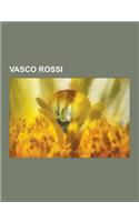 Vasco Rossi: Album Di Vasco Rossi, Singoli Di Vasco Rossi, Video E DVD Di Vasco Rossi, Tour Di Vasco Rossi, Il Mondo Che Vorrei, Di(Italian)