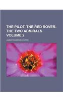 The Pilot. the Red Rover. the Two Admirals Volume 2