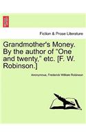 Grandmother's Money. by the Author of "One and Twenty," Etc. [F. W. Robinson.]