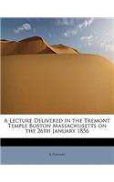 A Lecture Delivered in the Tremont Temple Boston Massachusetts on the 26th January 1856