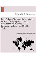 Leitfaden Fu R Den Unterricht in Der Geographie ... 151. Verbesserte Auflage, Herausgegeben Von Dr. B. Volz.