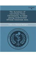 The Dynamics of Conversion from Christianity to Islam Among Incarcerated African American Men