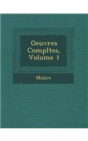 Oeuvres Completes, Volume 1