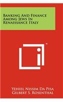 Banking And Finance Among Jews In Renaissance Italy