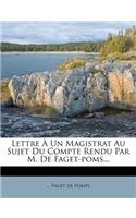 Lettre À Un Magistrat Au Sujet Du Compte Rendu Par M. de Faget-Poms...