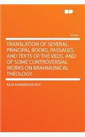 Translation of Several Principal Books, Passages, and Texts of the Veds, and of Some Controversial Works on Brahmunical Theology