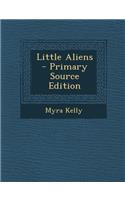 Little Aliens - Primary Source Edition