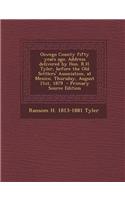 Oswego County Fifty Years Ago. Address Delivered by Hon. R.H. Tyler, Before the Old Settlers' Association, at Mexico, Thursday, August 21st, 1879