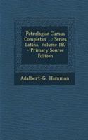 Patrologiae Cursus Completus ...