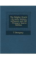 The Delphic Oracle: Its Early History, Influence and Fall