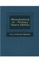 Menschenkinder - Primary Source Edition: (German)