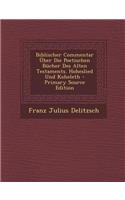 Biblischer Commentar Uber Die Poetischen Bucher Des Alten Testaments. Hoheslied Und Koheleth - Primary Source Edition
