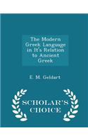 The Modern Greek Language in It's Relation to Ancient Greek - Scholar's Choice Edition