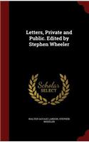 Letters, Private and Public. Edited by Stephen Wheeler