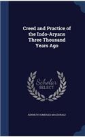 Creed and Practice of the Indo-Aryans Three Thousand Years Ago