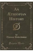 An Æthiopian History (Classic Reprint)