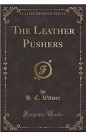 The Leather Pushers (Classic Reprint)