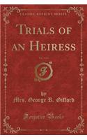 Trials of an Heiress, Vol. 3 of 3 (Classic Reprint)